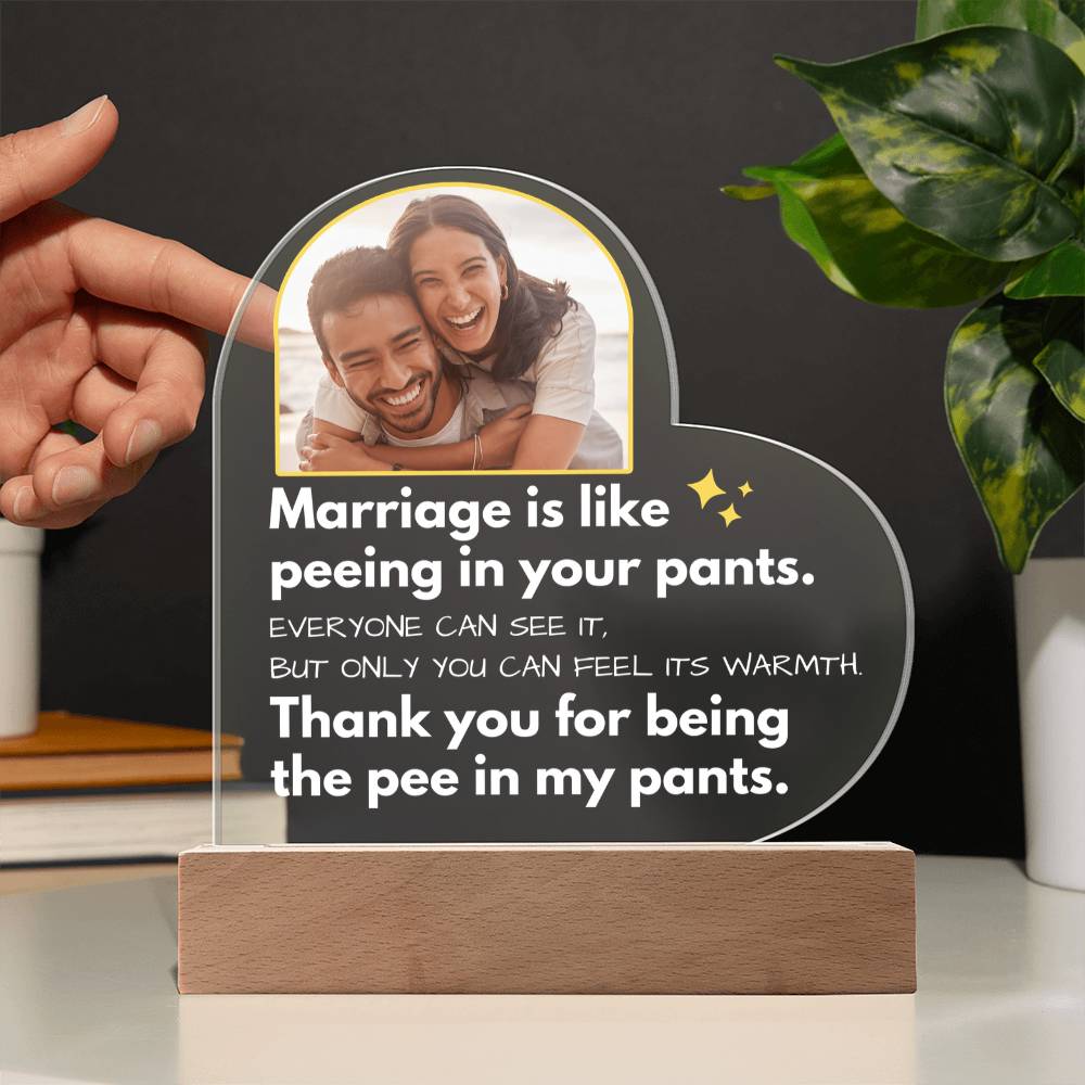Marriage Is Like Peeing In Your Pants - Custom Acrylic w/ LED Table Lamp - AC36v2