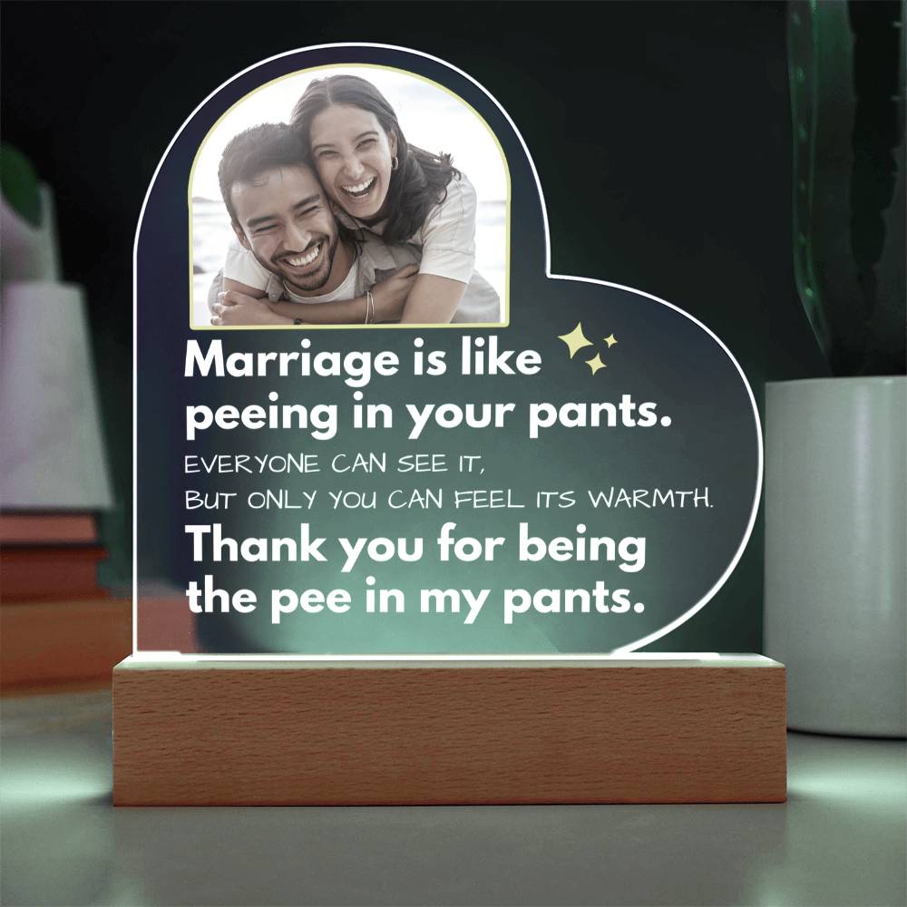 Marriage Is Like Peeing In Your Pants - Custom Acrylic w/ LED Table Lamp - AC36v2