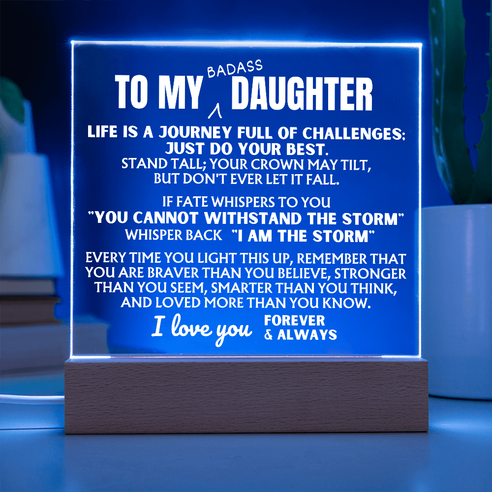 To My Bad*ss Daughter - "I Am The Storm" - Acrylic Lamp ❤️ - AC41