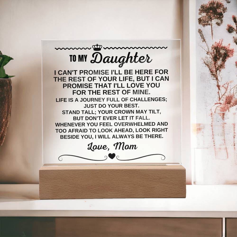 To My Daughter - Love Mom "I Will Always Be There" Acrylic Plaque - AC13