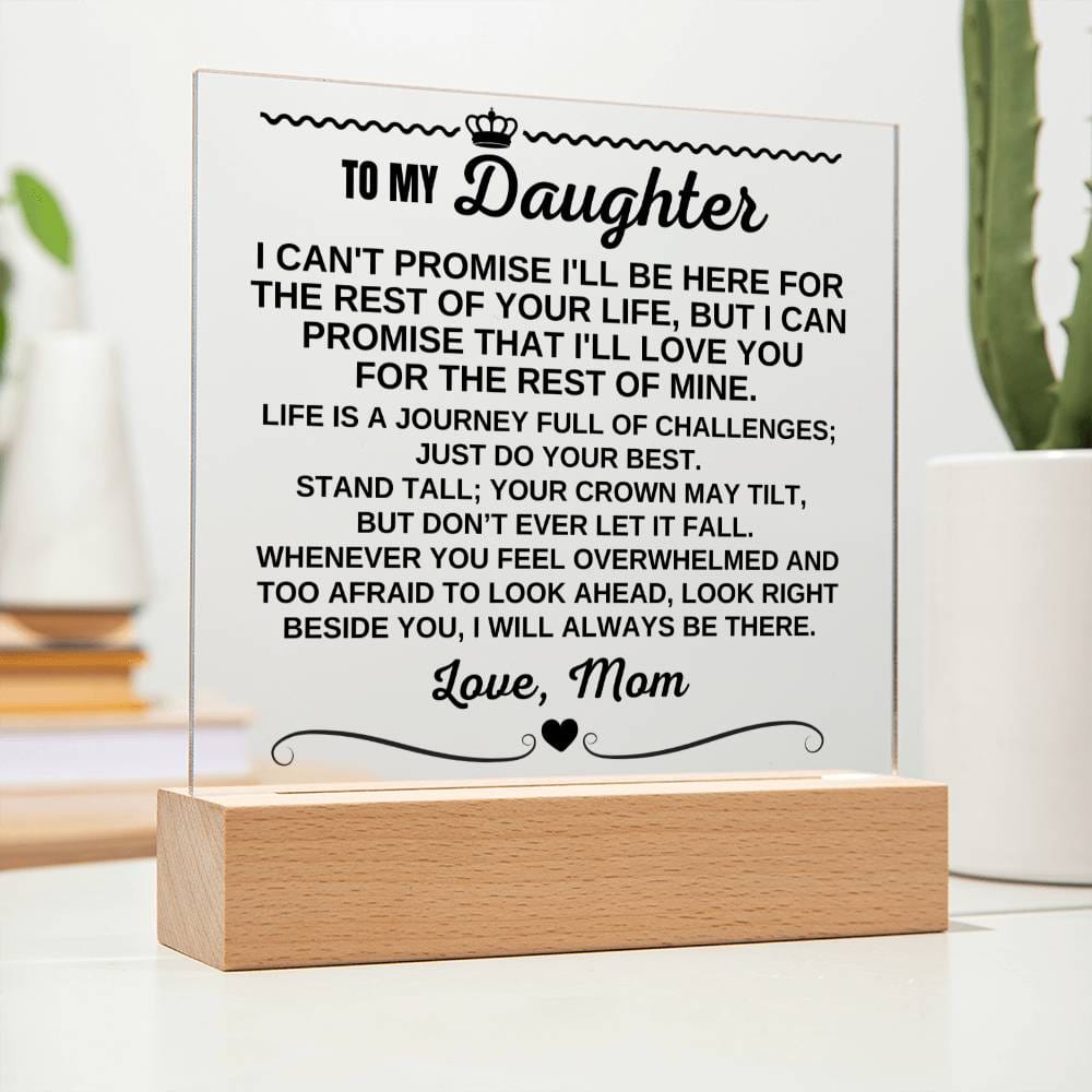 To My Daughter - Love Mom "I Will Always Be There" Acrylic Plaque - AC13