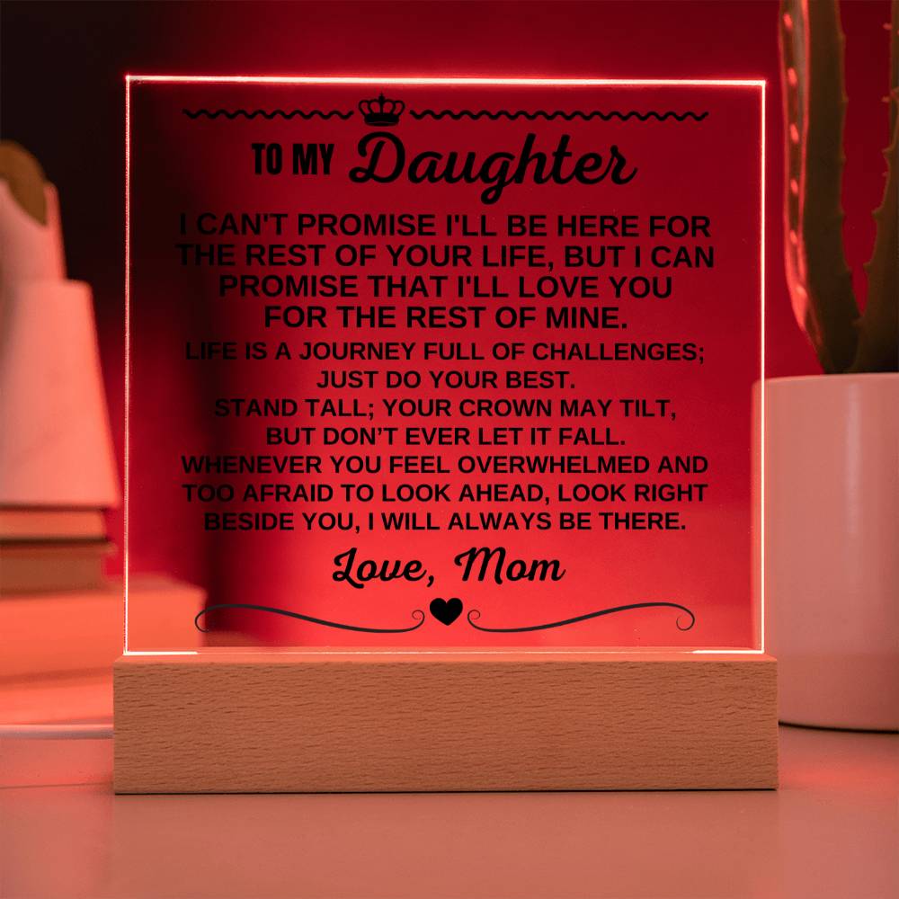 To My Daughter - Love Mom "I Will Always Be There" Acrylic Plaque - AC13