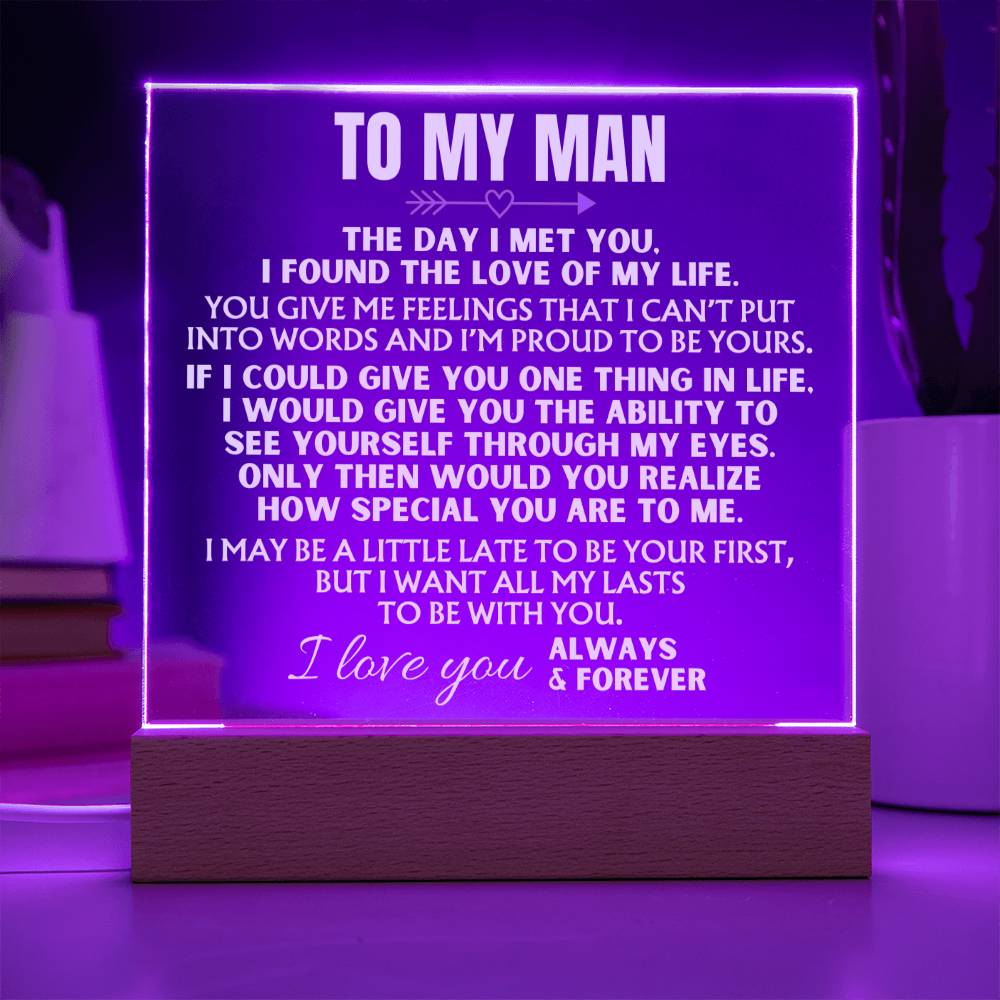 To My Man "I Want All My Lasts to Be With You" Acrylic Plaque with LED-Lit Wood Base - AC38